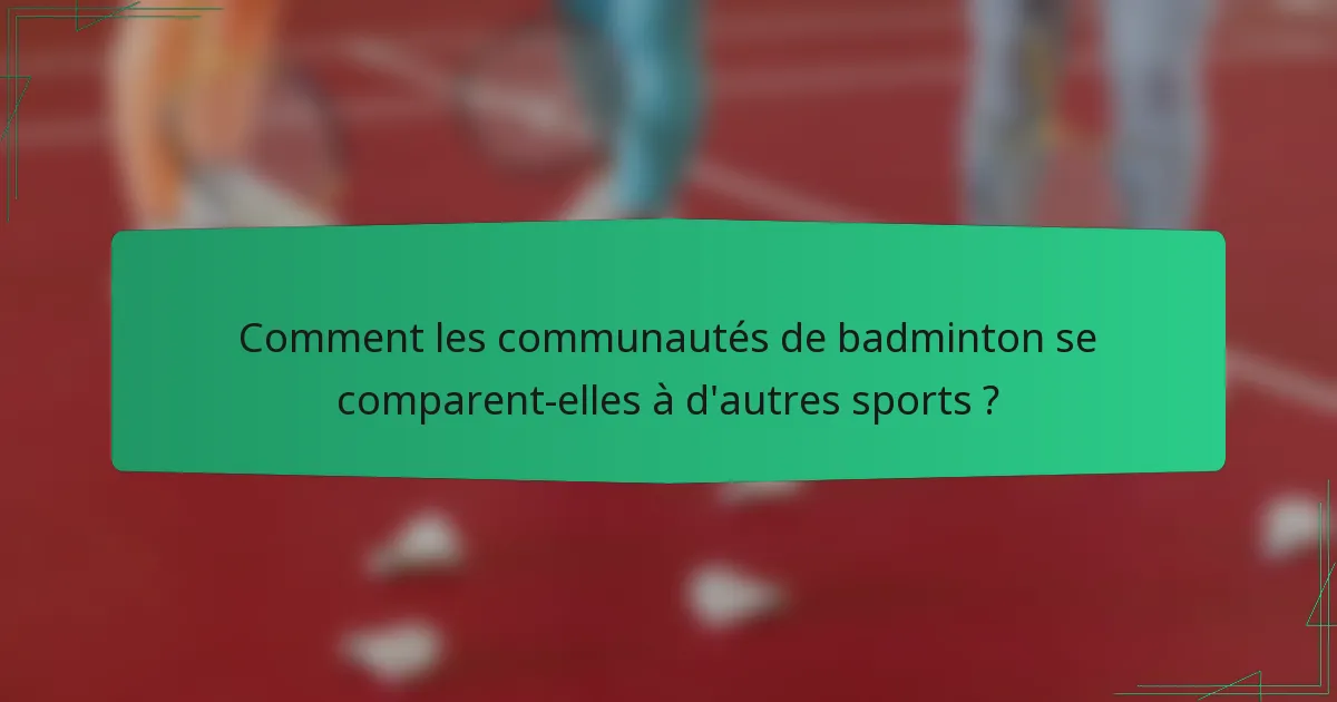 Comment les communautés de badminton se comparent-elles à d'autres sports ?