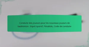 Conduite des joueurs pour les nouveaux joueurs de badminton : Esprit sportif, Pénalités, Code de conduite