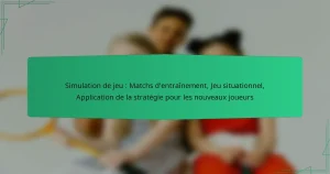 Simulation de jeu : Matchs d’entraînement, Jeu situationnel, Application de la stratégie pour les nouveaux joueurs